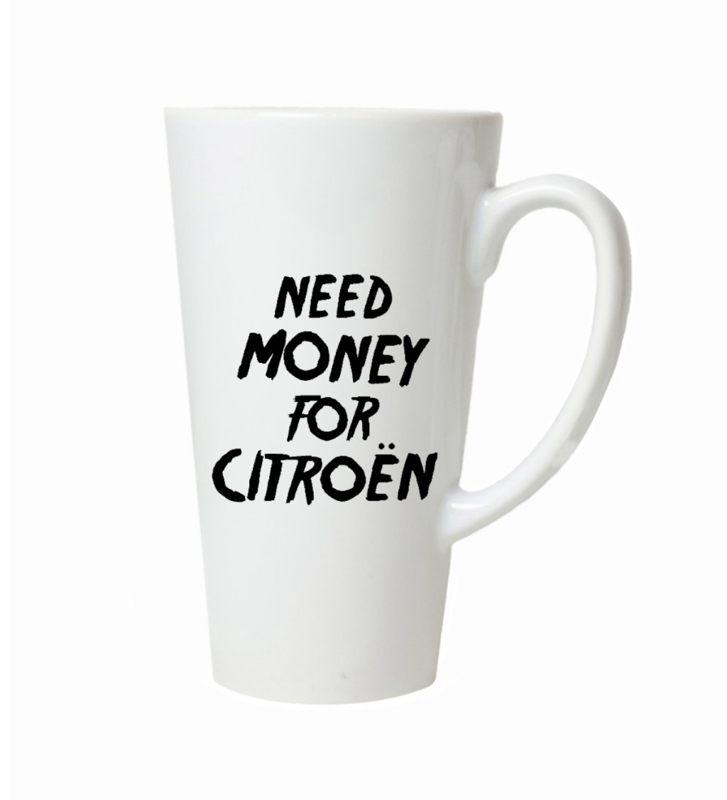 Latte hrnek - Need money for citroën