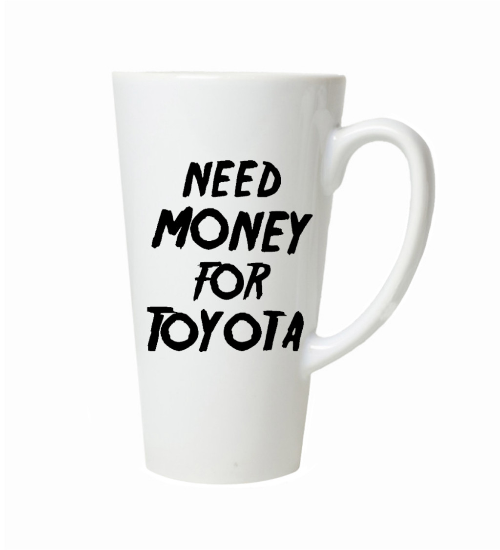 Latte hrnek - Need money for toyota