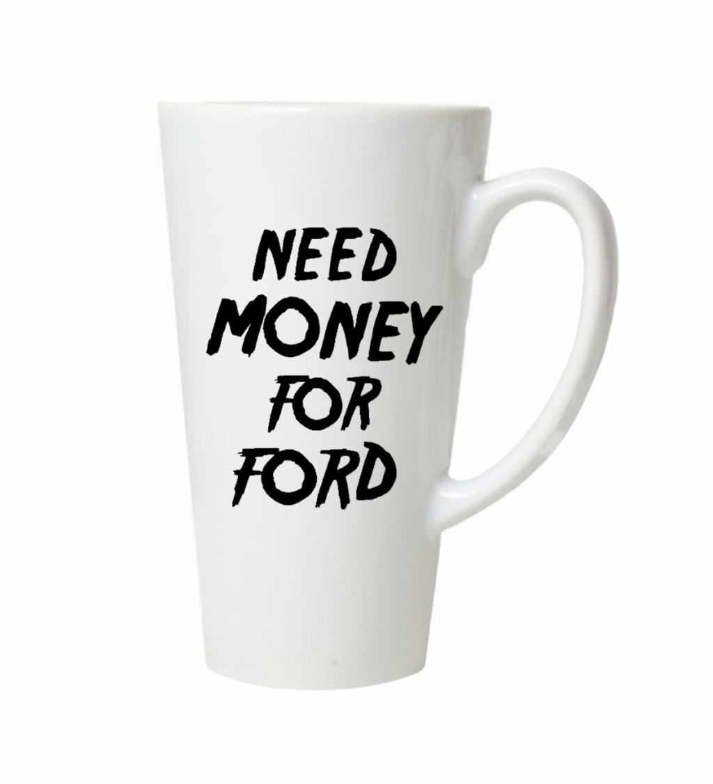 Latte hrnek - Need money for ford