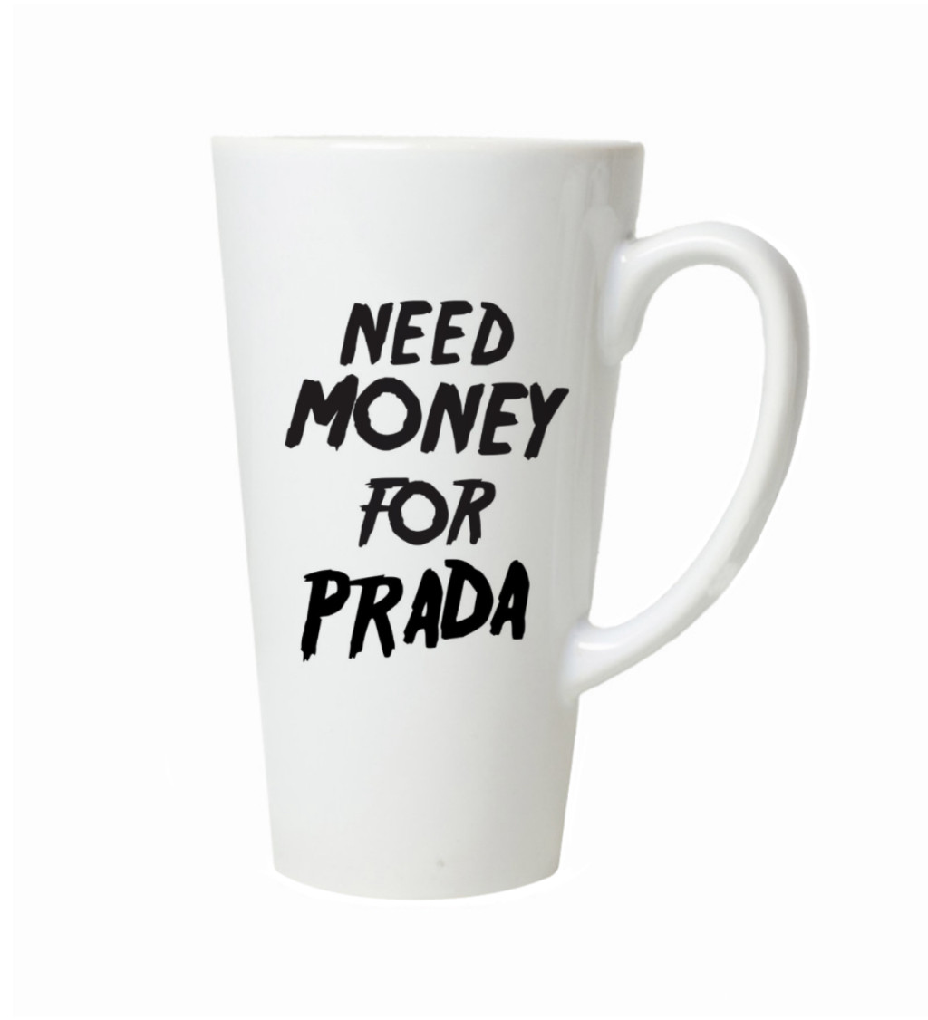 Latte hrnek - Need money for Prada