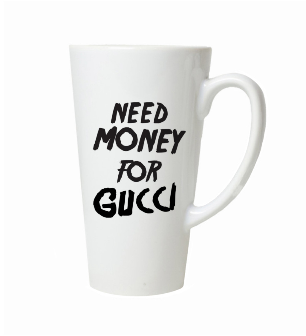 Latte hrnek - Need money for Gucci