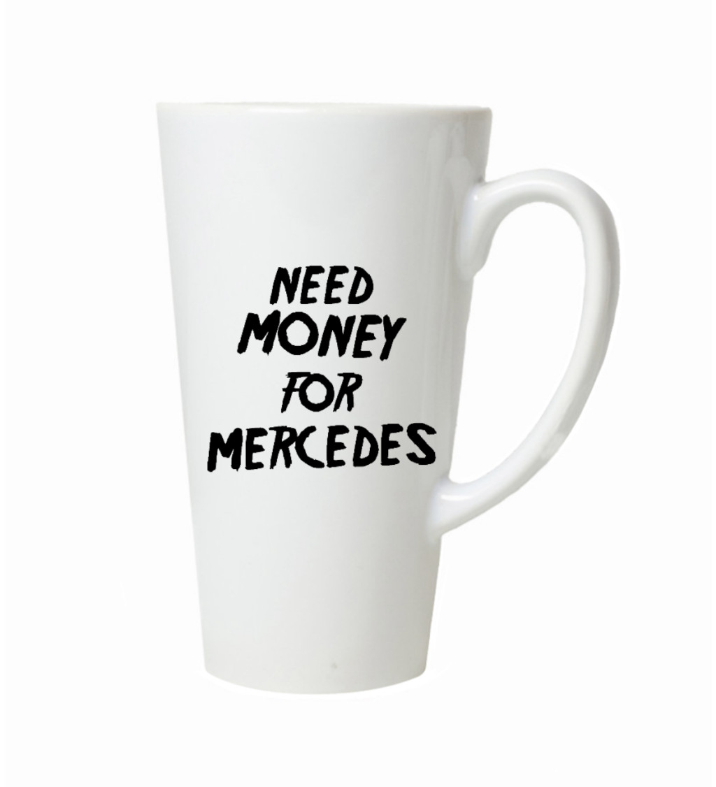 Latte hrnek - Need money for Mercedes