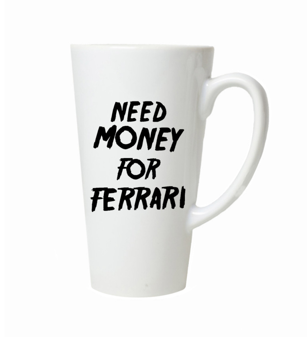 Latte hrnek - Need money for Ferrari