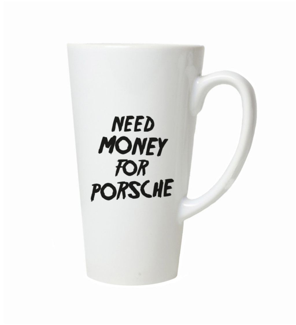 Latte hrnek - Need money for porsche