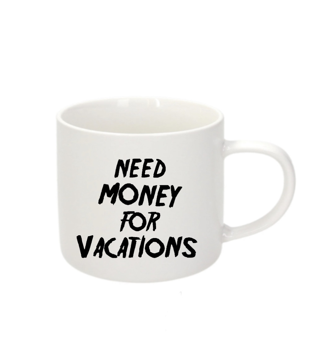 Espresso hrnek - Need money for vacations