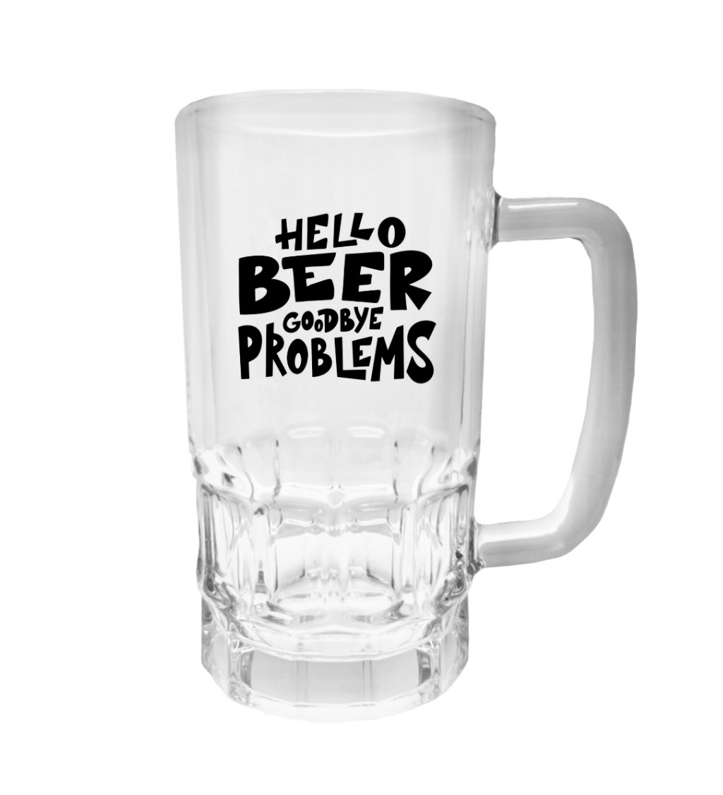 Půllitr s potiskem - Hello beer goodbye problems