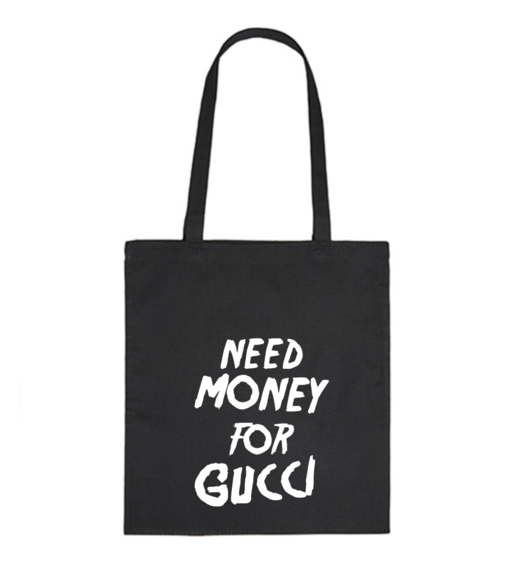 Plátěná taška - Need money for Gucci