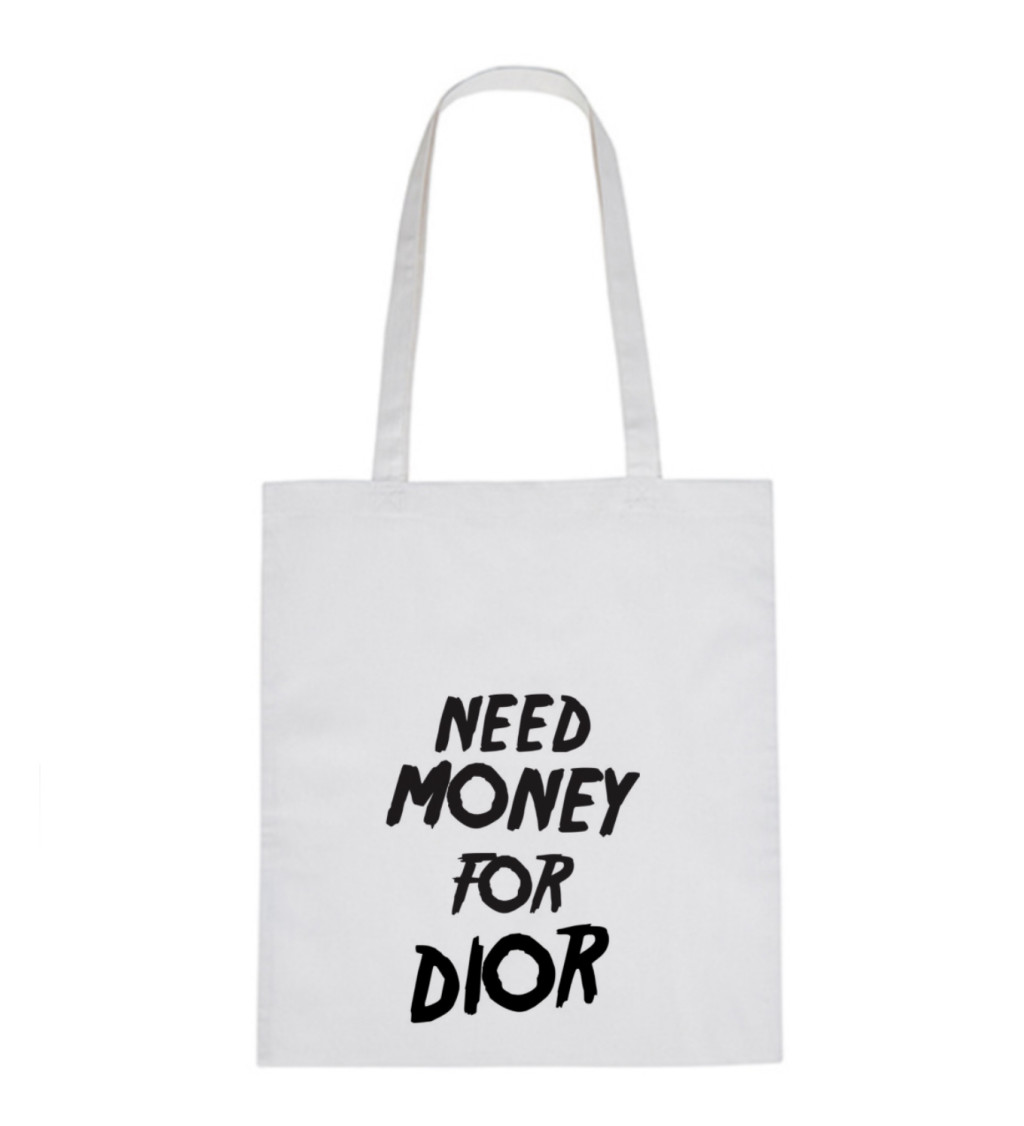 Plátěná taška - Need money for Dior