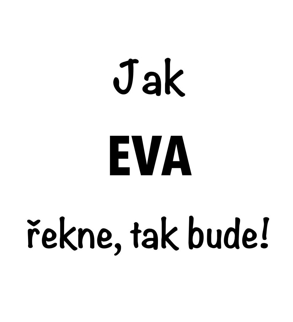 Dámské tričko bílé - Jak Eva řekne, tak bude!