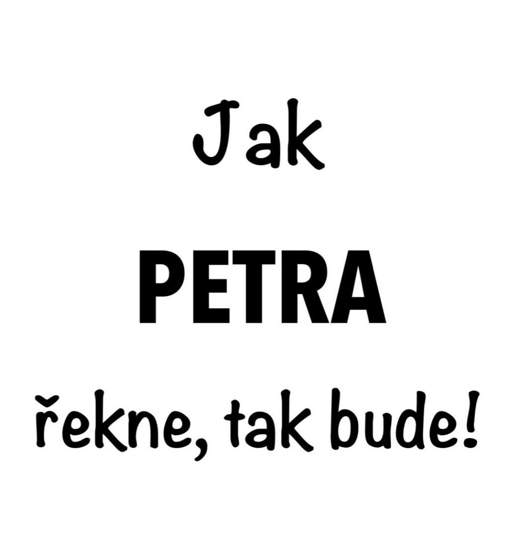 Dámské tričko bílé - Jak Petra řekne, tak bude!