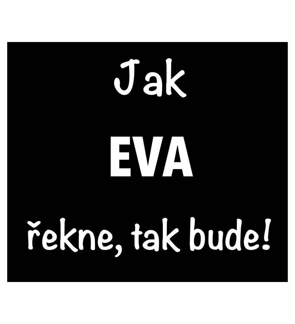 Dámské tričko černé - Jak Eva řekne, tak bude!