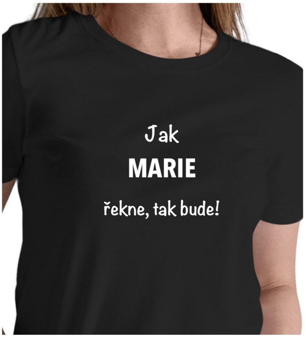 Dámské tričko černé -Jak Marie řekne, tak bude!