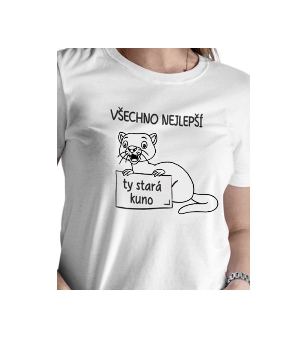 Dámské triko bílé - Všechno nejlepší, ty stará kuno