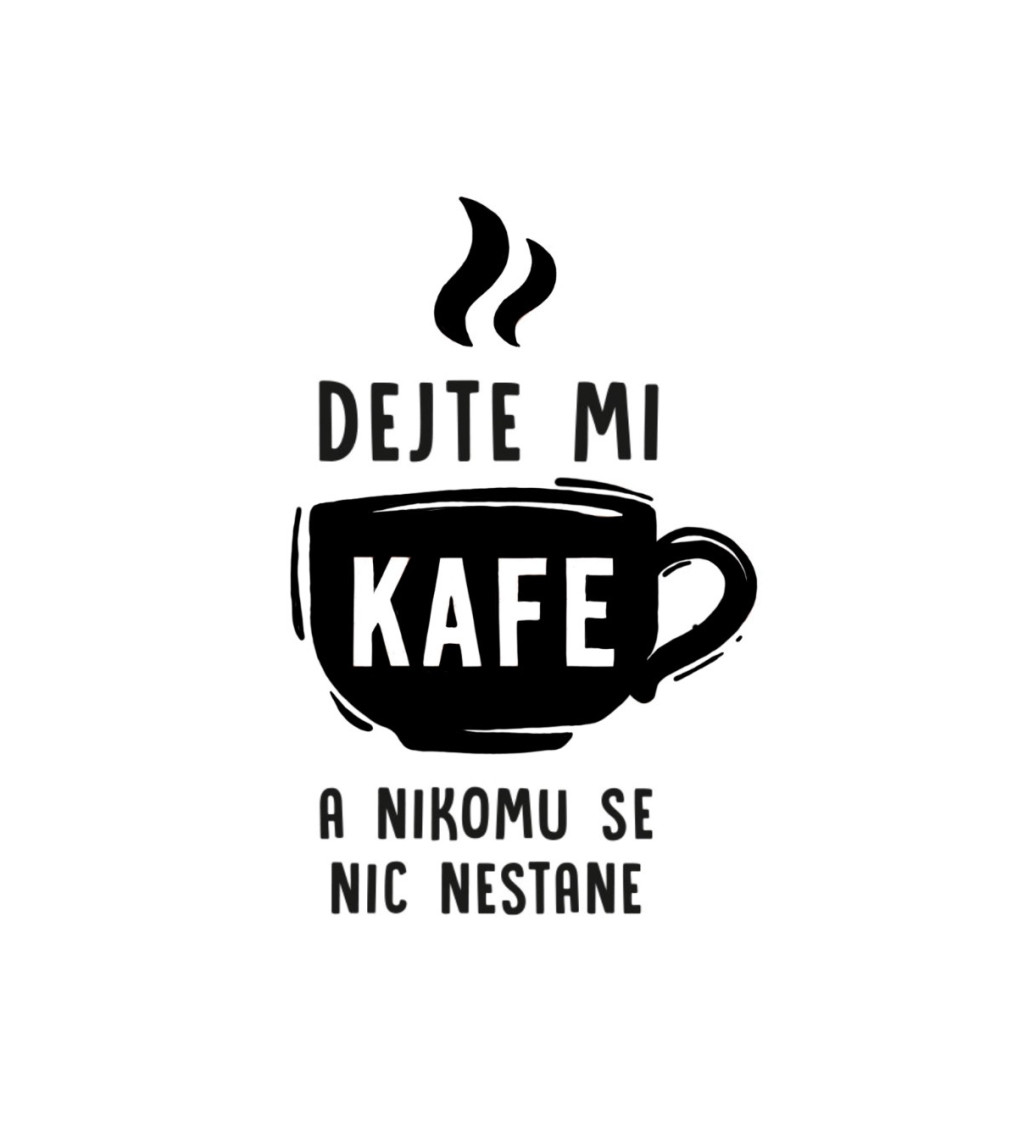 Pánské triko bílé - Dejte mi kafe a nikomu se nic nestane