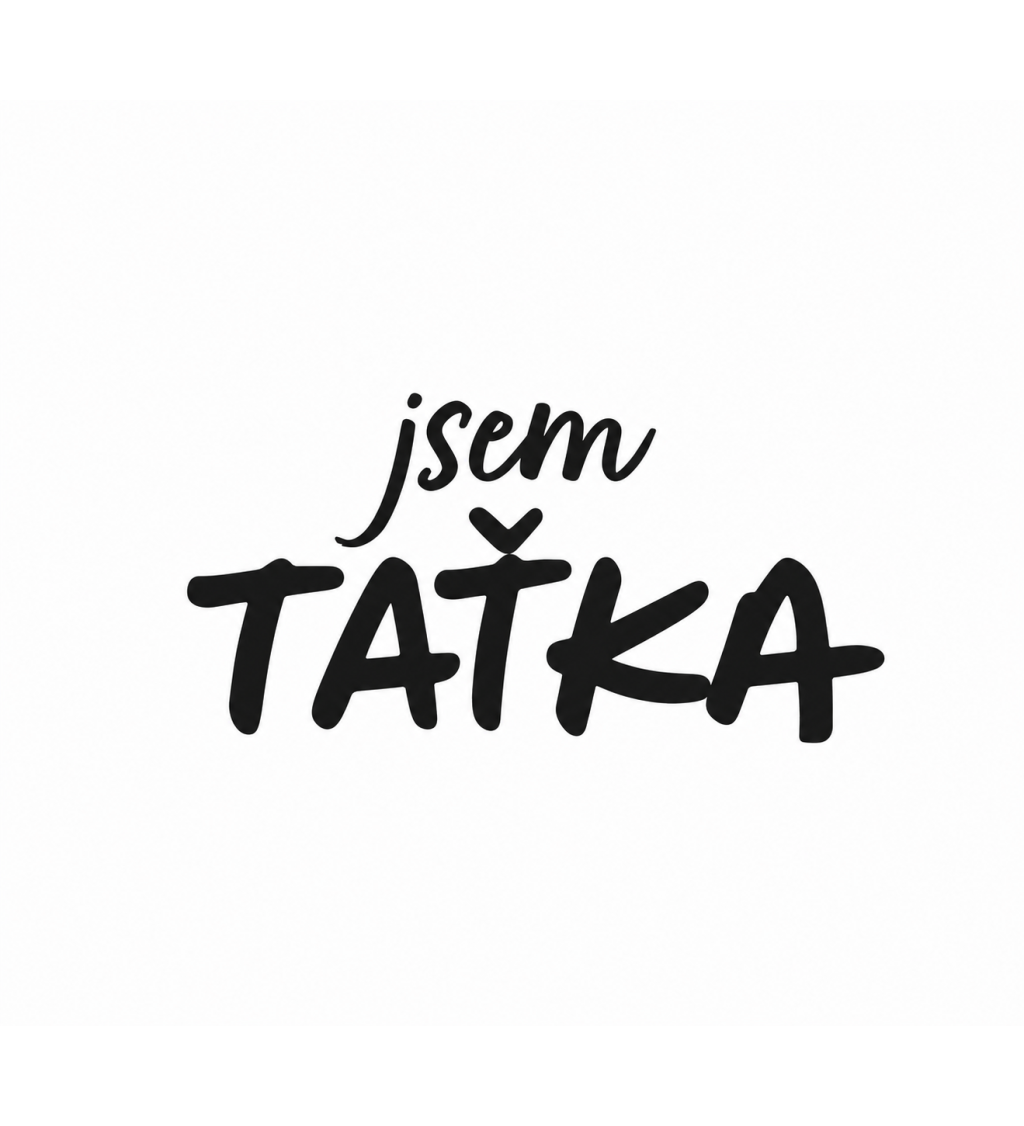 Půllitr s potiskem - Jsem taťka