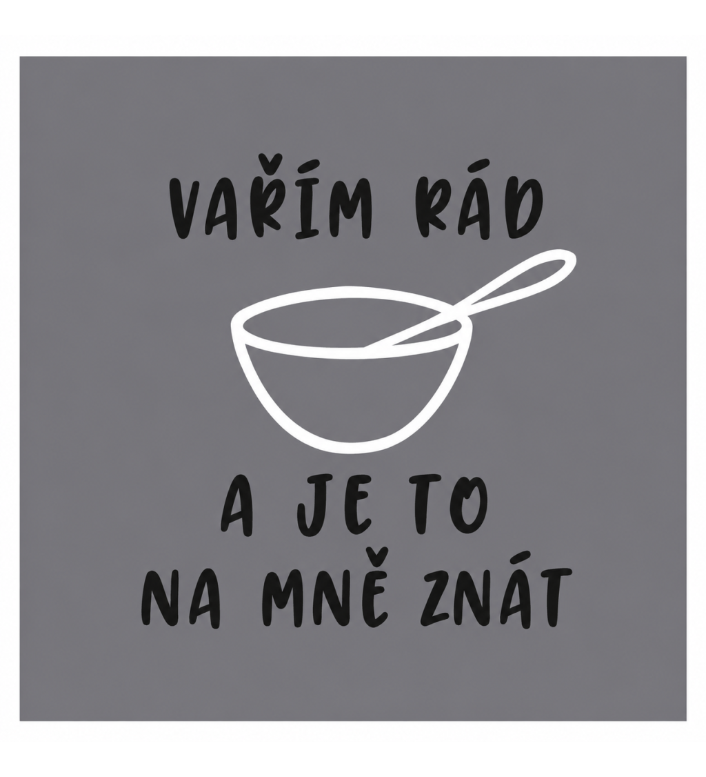 Zástěra šedá - Vařím rád a je to na mně znát