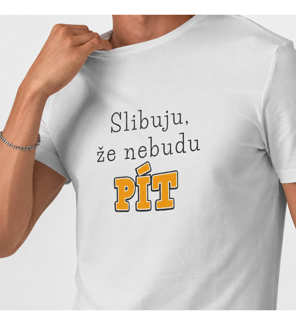 Pánské triko bílé - Slibuju, že nebudu pít