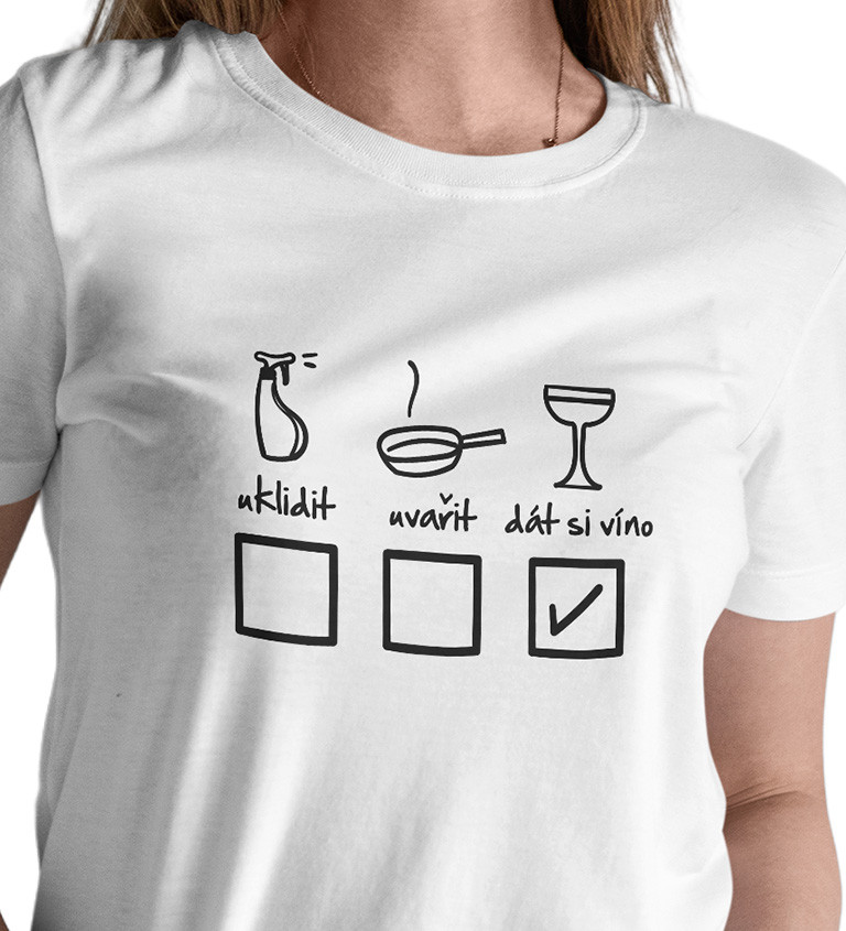Dámské triko bílé - Uklidit, uvařit, dát si víno