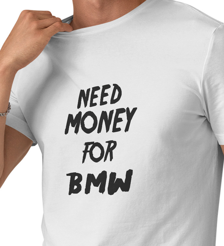 Pánské triko bílé - Need money for BMW