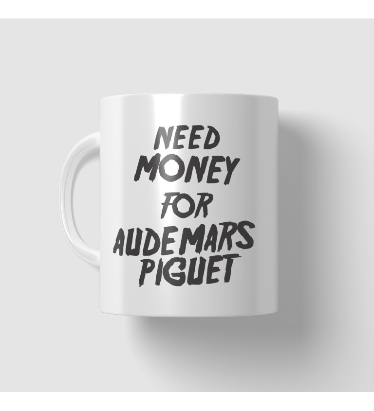 Hrnek Need money for Audemars