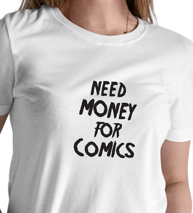 Dámské tričko bílé Need money for comics