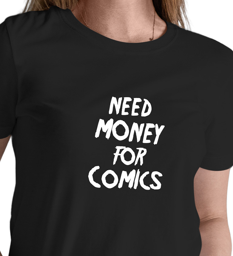 Dámské tričko černé Need money for comics