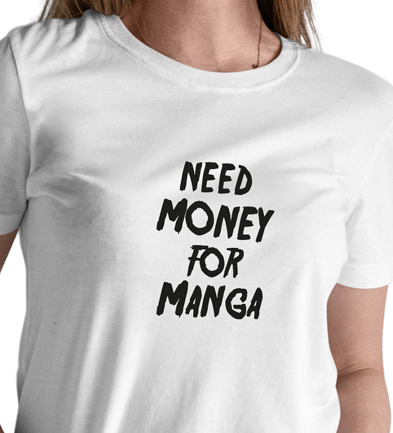 Dámské tričko bílé Need money for manga