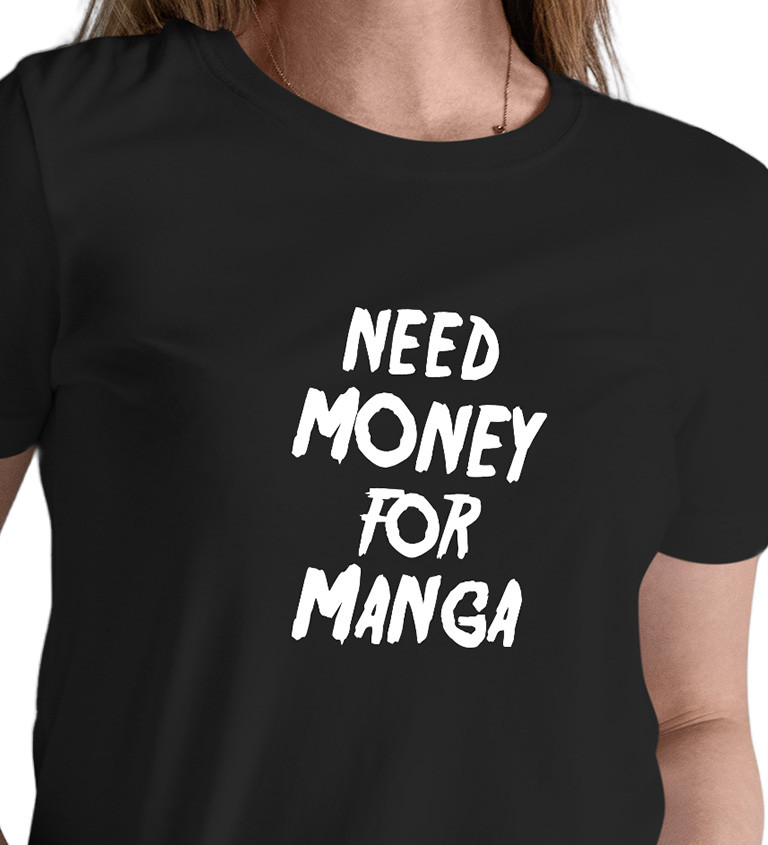 Dámské tričko černé Need money for manga