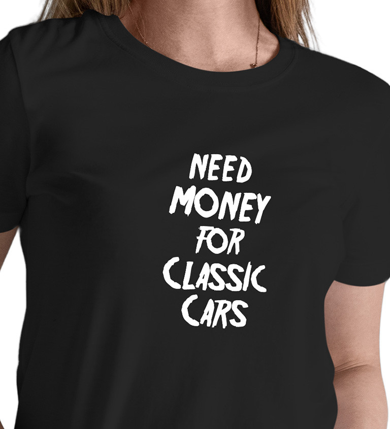 Dámské tričko černé Need money for classic cars