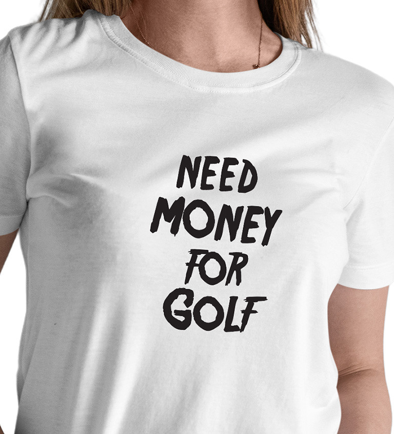 Dámské tričko bílé Need money for golf