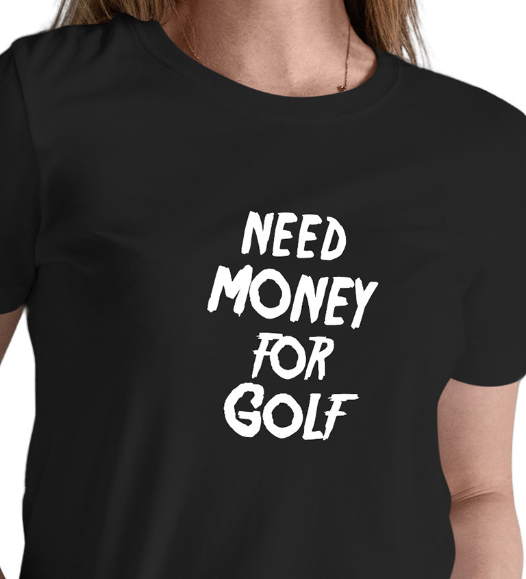 Dámské tričko černé Need money for golf