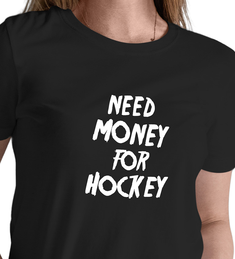 Dámské tričko černé Need money for hockey