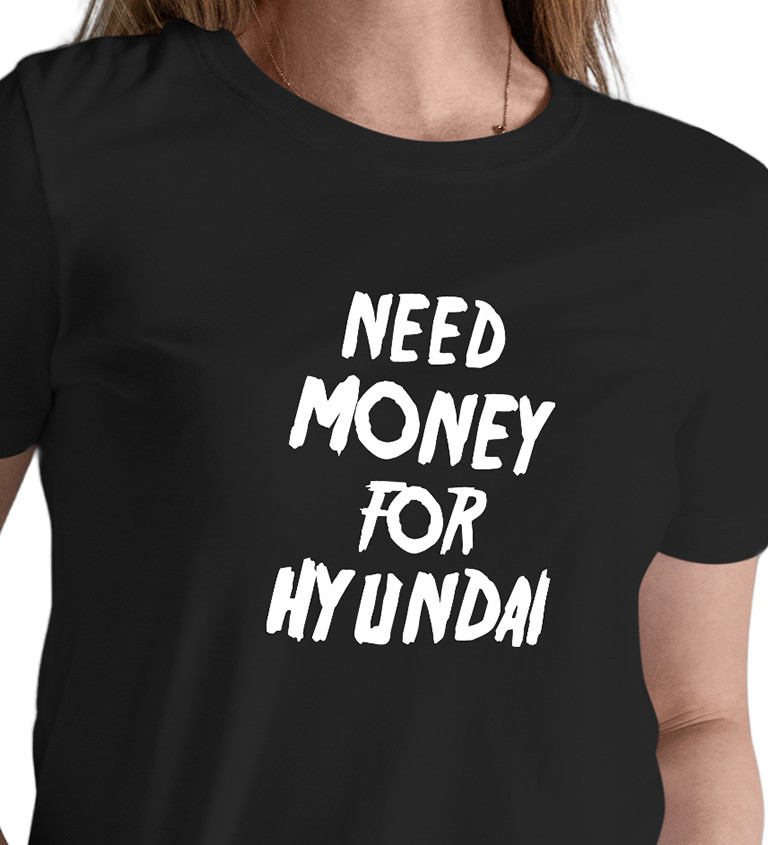 Dámské tričko černé Need money for hyundai