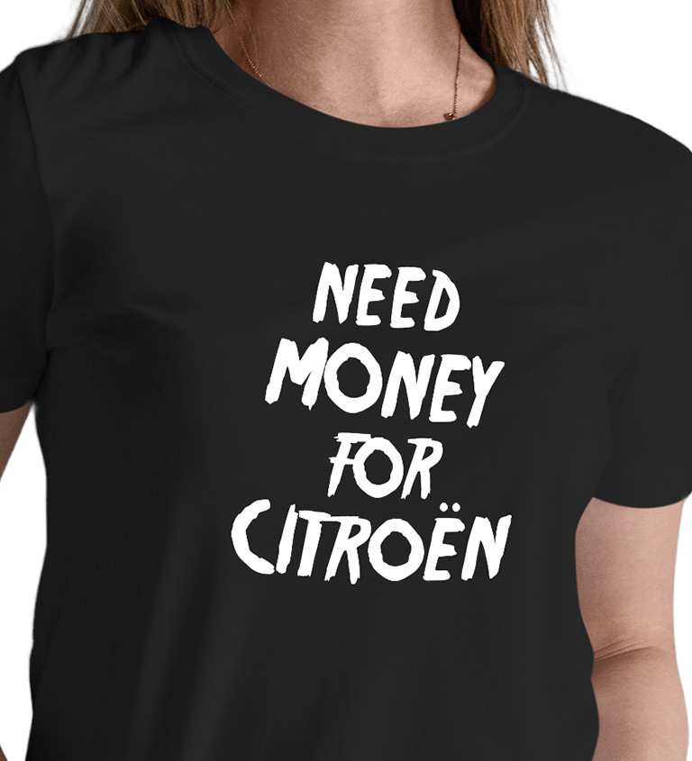Dámské tričko černé Need money for citroën