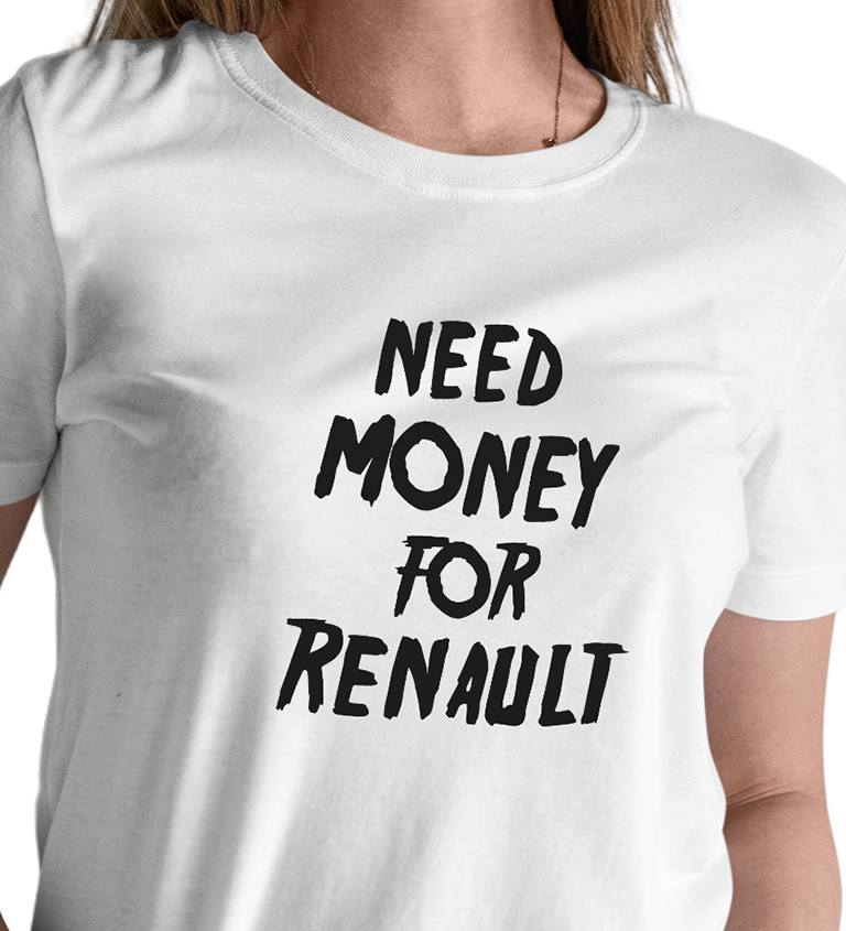 Dámské tričko bílé Need money for renault