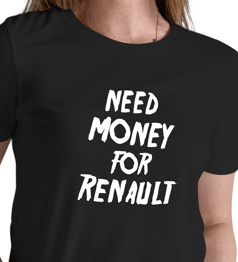 Dámské tričko černé Need money for renault