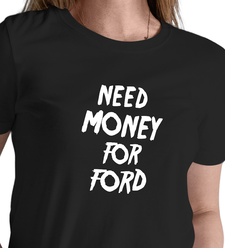 Dámské tričko černé Need money for ford