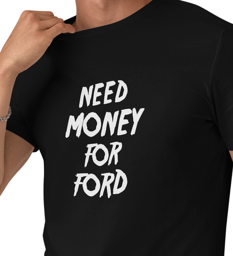 Pánské tričko černé Need money for ford