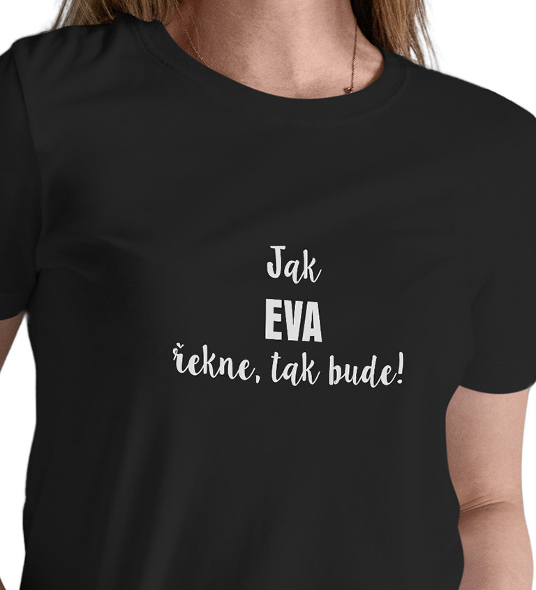 Dámské tričko černé - Jak Eva řekne,tak bude!