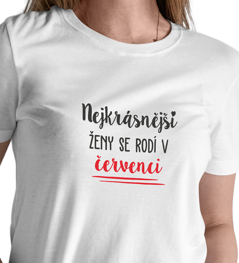 Dámské tričko bílé - Nejkrásnější ženy se rodí v Červenci