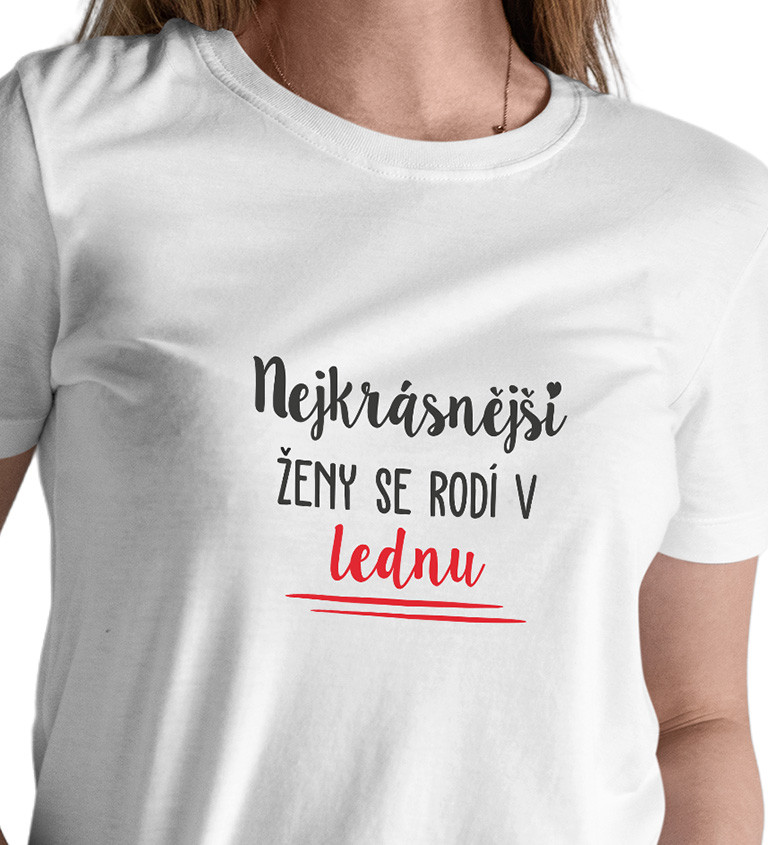 Dámské tričko bílé - Nejkrásnější ženy se rodí v Lednu