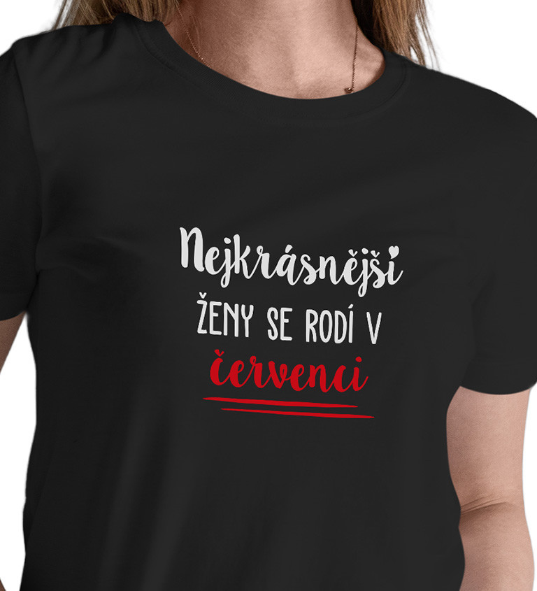 Dámské tričko černé - Nejkrásnější ženy se rodí v Červenci