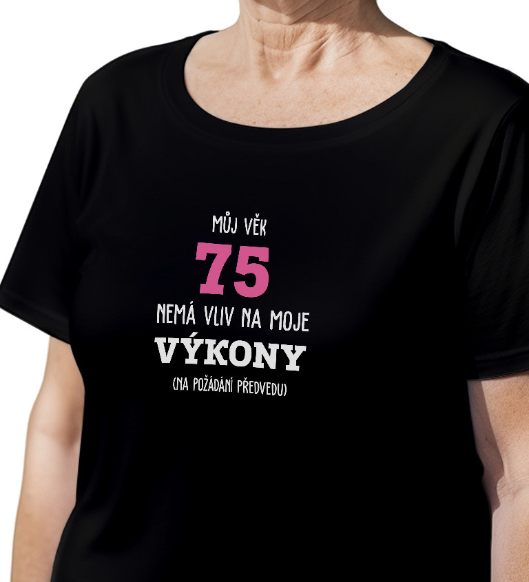 Dámské tričko černé - Můj věk 75 nemá vliv na moje výkony