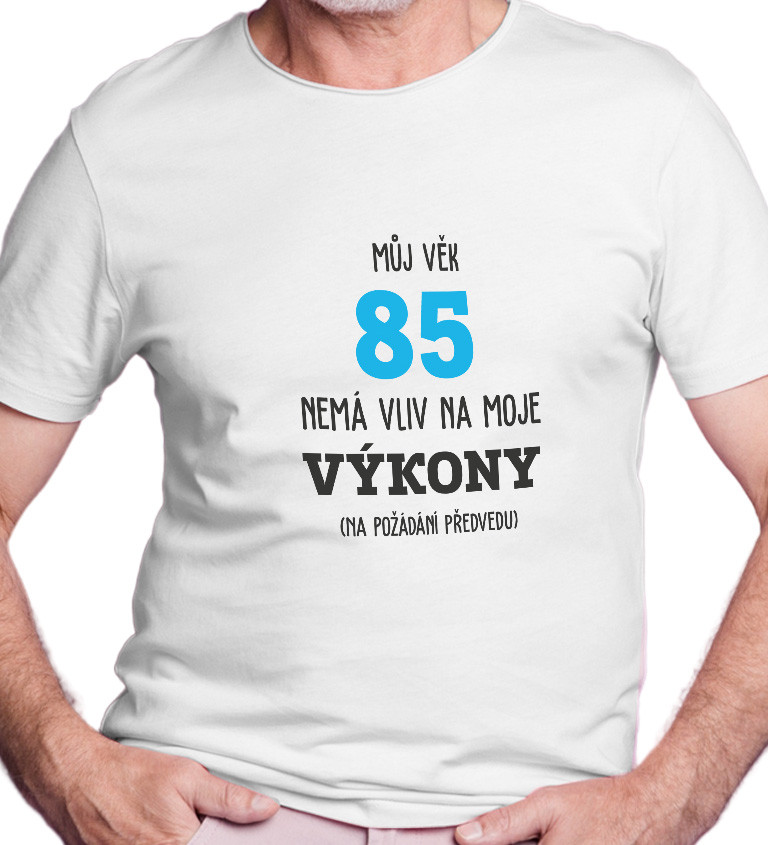 Pánské tričko bílé - Můj věk 85 nemá vliv na moje výkony