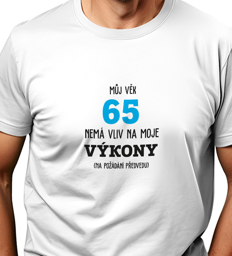 Pánské tričko bílé - Můj věk 65 nemá vliv na moje výkony