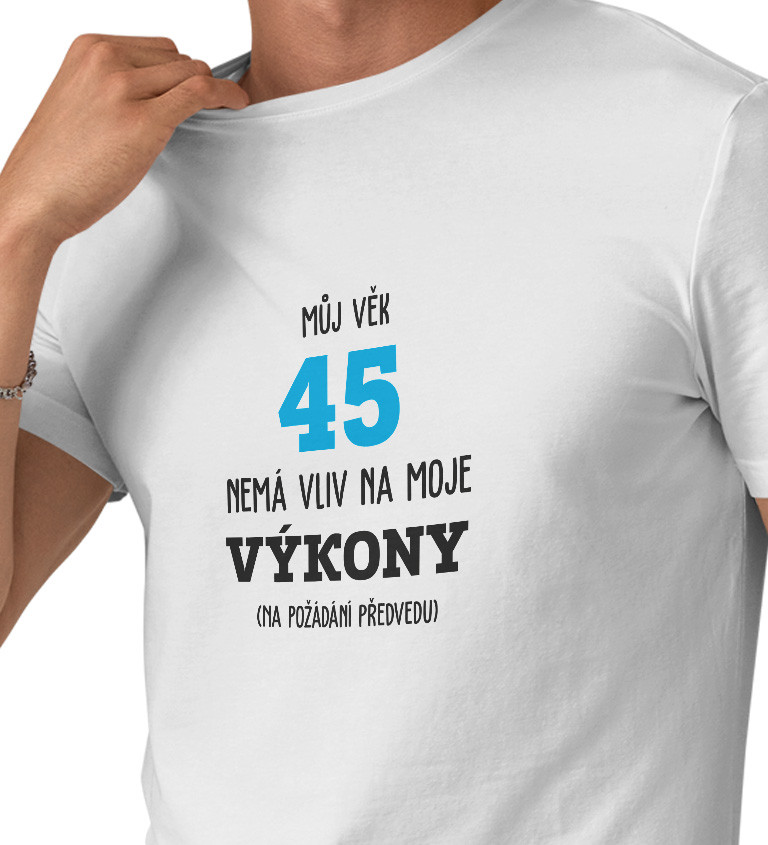 Pánské tričko bílé - Můj věk 45 nemá vliv na moje výkony