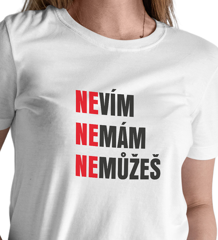 Dámské tričko bílé - Nevím,nemám,nemůžeš