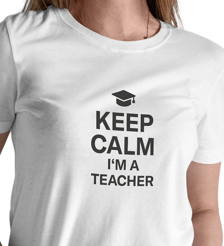 Dámské tričko bílé - Keep calm I´m a teacher