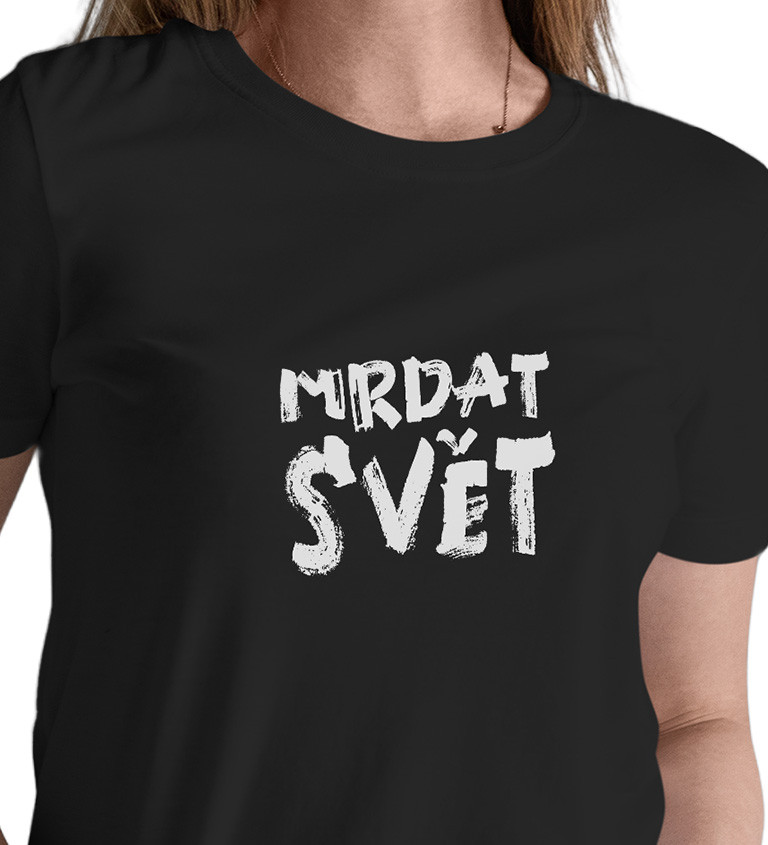 Dámské tričko černé - Mrdat svět