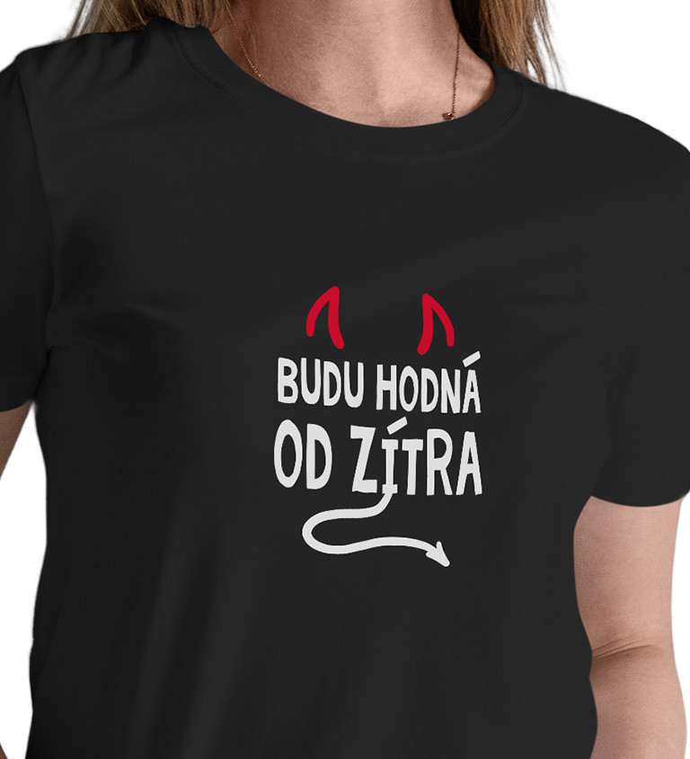 Dámské tričko černé - Budu hodná od zítra